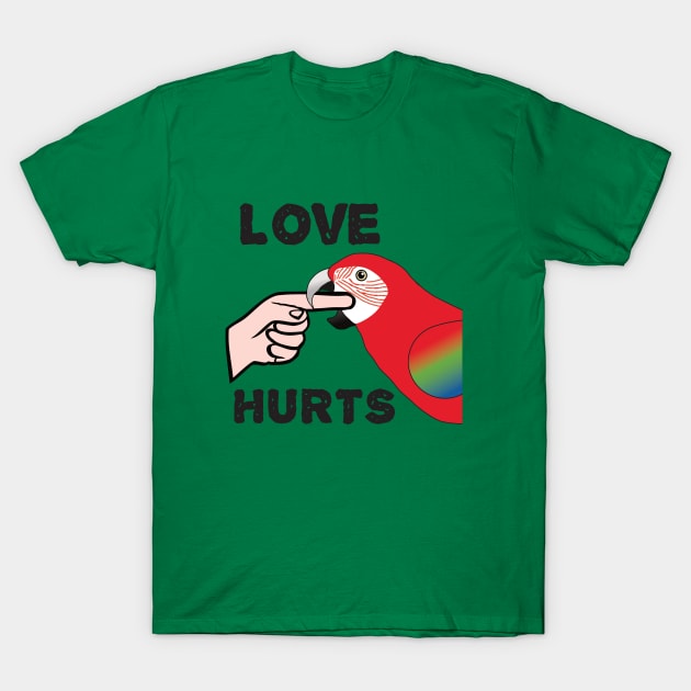 Love Hurts - Greenwing Macaw Parrot T-Shirt by Einstein Parrot